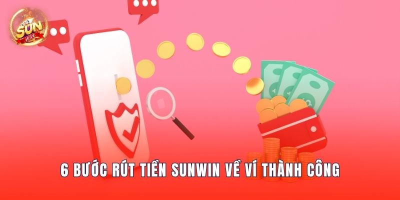6 bước rút tiền Sunwin về ví thành công