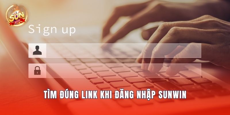 Tìm đúng link khi đăng nhập Sunwin