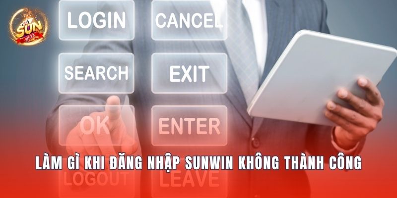 Làm gì khi đăng nhập Sunwin không thành công