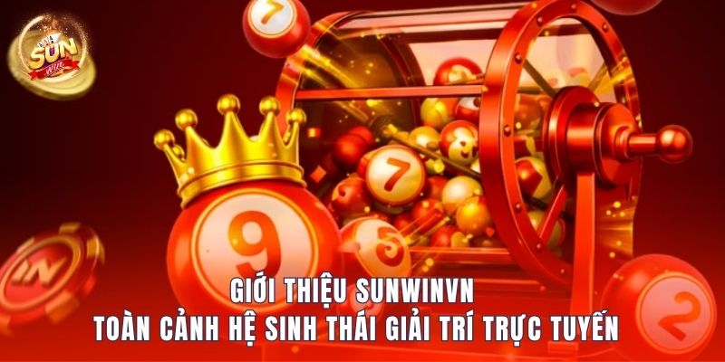 Giới Thiệu Sunwinvn – Toàn Cảnh Hệ Sinh Thái Giải Trí Trực Tuyến