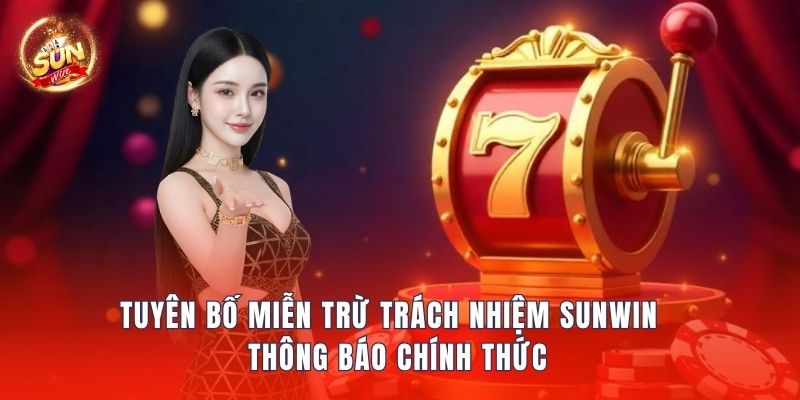 Tuyên Bố Miễn Trừ Trách Nhiệm SunWin – Thông Báo Chính Thức