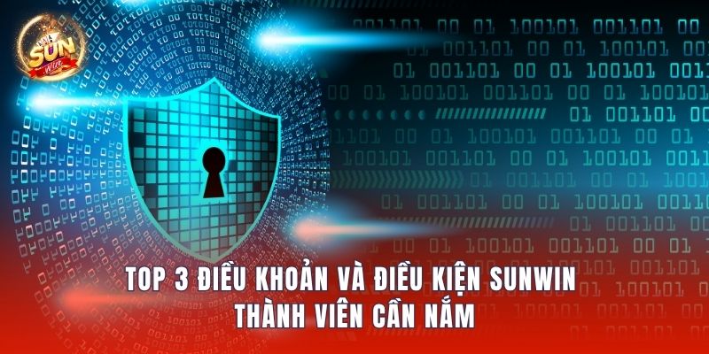 Top 3 Điều Khoản Và Điều Kiện Sunwin Thành Viên Cần Nắm
