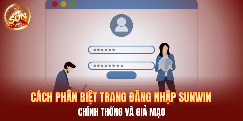 Cách phân biệt trang đăng nhập Sunwin chính thống và giả mạo