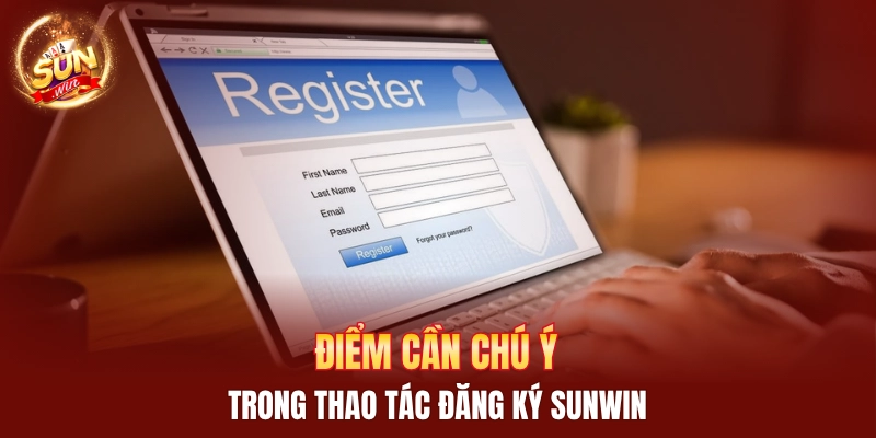 Điểm cần chú ý trong thao tác đăng ký Sunwin