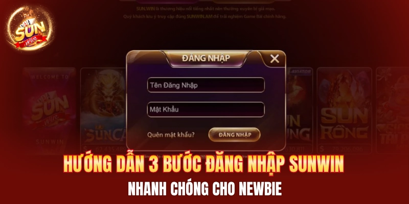 Hướng dẫn 3 bước đăng nhập Sunwin nhanh chóng cho newbie