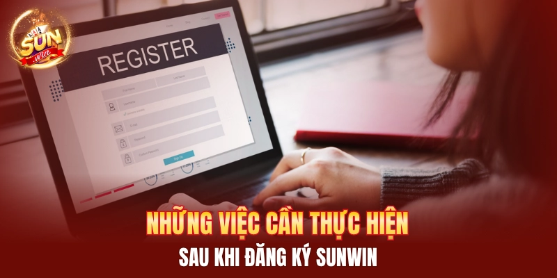 Những việc cần thực hiện sau khi đăng ký Sunwin